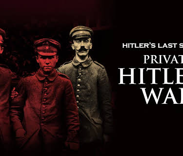 Hitler's Last Secrets: Private Hitler's War (2015)