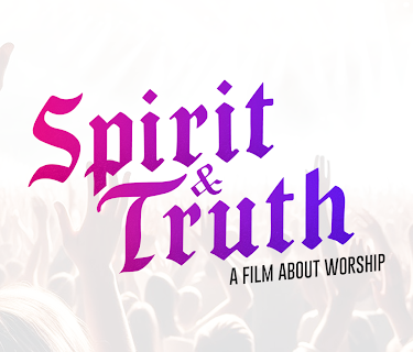 Spirit and Truth: A Film About Worship (2019)
