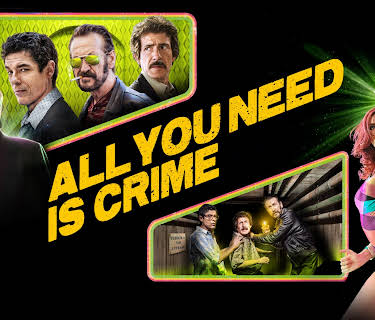 All You Need Is Crime (2019)
