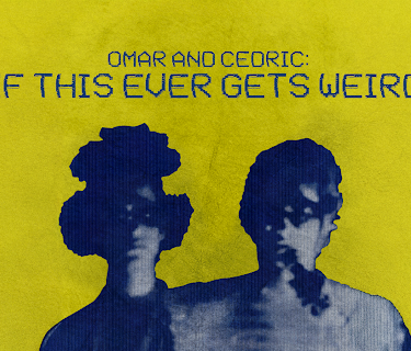 Omar and Cedric: If This Ever Gets Weird (2025)