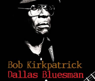 Bob Kirkpatrick: Dallas Bluesman (2020)