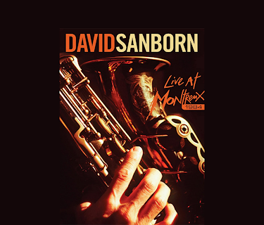David Sanborn - Live at Montreux (1984)