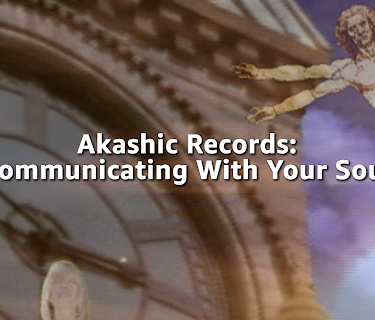 Akashic Records: Communicating With Your Soul