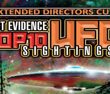 Best Evidence - Top 10 UFO Sightings - Extended Directors Cut (2017)