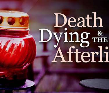 Death, Dying, and the Afterlife: Lessons from World Cultures