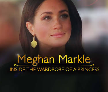 Meghan Markle: Inside the Wardrobe of a Princess (2019)