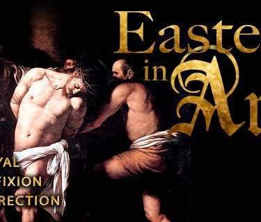 Easter in Art: Betrayal, Crucifixion, Resurrection (2013)