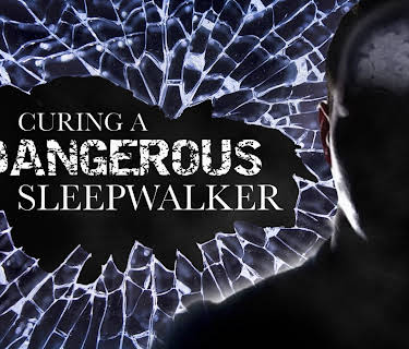 Curing A Dangerous Sleepwalker (2018)