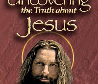 Uncovering the Truth About Jesus (1999)