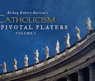 CATHOLICISM: The Pivotal Players