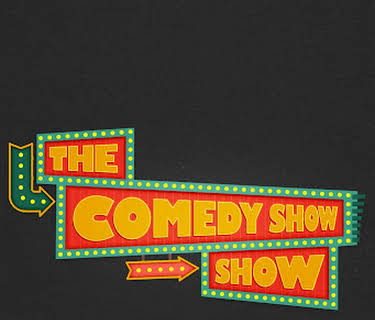 The Comedy Show Show