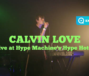 Calvin Love - Live at Hype Machine's Hype Hotel (2013)