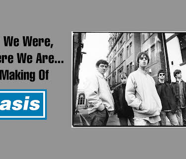 There We Were, Now Here We Are... The Making of Oasis (2023)