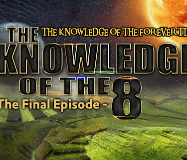 The Knowledge of The Forever Time - The Knowledge of the 8 - The Final Episode (2017)