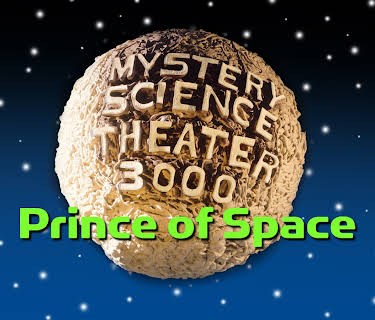 Mystery Science Theater 3000: Prince of Space (1988)