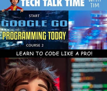 Tech Talk Time: Start Google Go Programming Today Course 2 (2022)