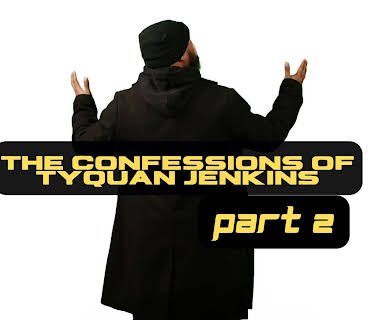 The Confessions of Tyquan Jenkins Part 2 (2023)