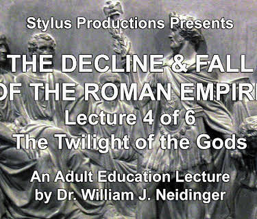 The Decline & Fall of the Roman Empire. Lecture 4 of 6. The Twilight of the Gods