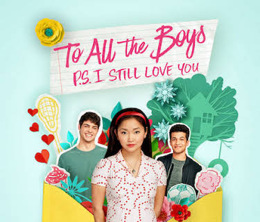 To All the Boys: P.S. I Still Love You (2020)