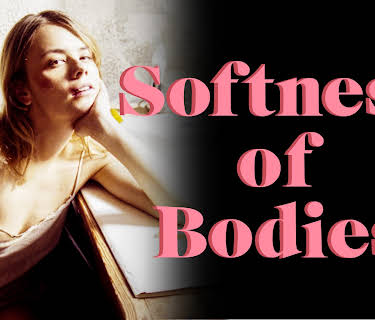 Softness Of Bodies (2018)