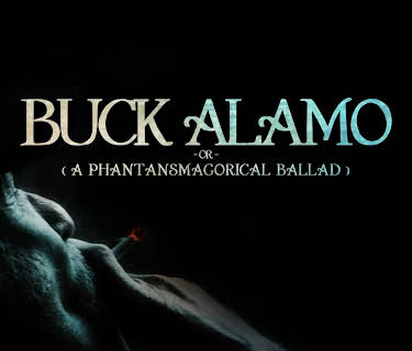 Buck Alamo or a Phantasmagorical Ballad (2023)