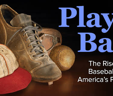 Play Ball! The Rise of Baseball as Americaâ€™s Pastime
