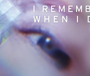 I Remember When I Die (2015)