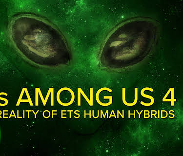 ETs Among Us 4: The Reality of ET / Human Hybrids (2021)