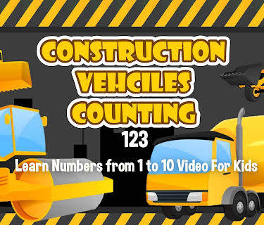 Construction Vehicles Counting 123 - Learn Numbers from 1 to 10 Video For Kids