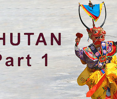 Bhutan - Part 1