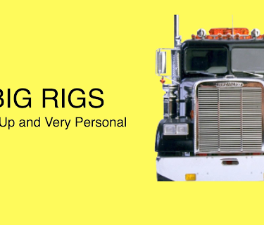 Big Rigs...Close Up and Very Personal