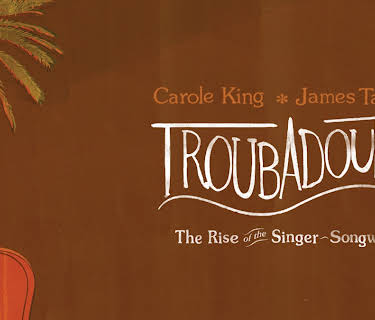 James Taylor, Carole King-Troubadours Rise of the Singer-Songwriter (2011)