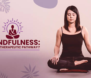 MINDFULNESS: A NEW THERAPEUTIC PATHWAY? (2025)