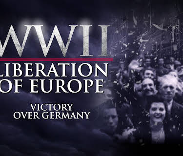 WWII The Liberation of Europe - Victory Over Germany (2020)