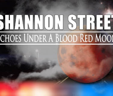 Shannon Street: Echoes Under a Blood Red Moon (2016)