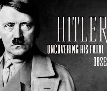 HITLER UNCOVERING HIS FATAL OBSESSION