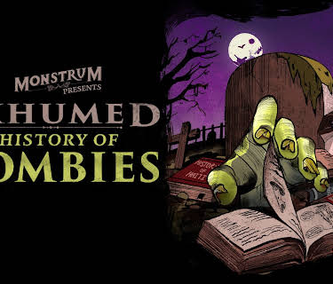 EXHUMED: A History of Zombies (2020)