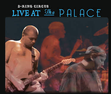 3 Ring Circus - Live At The Palace (2013)