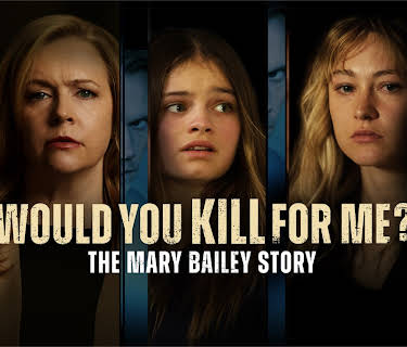 Would You Kill for Me? The Mary Bailey Story (2023)