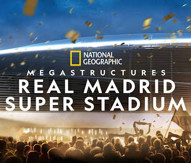 Megastructures: Real Madrid Super Stadium (2023)