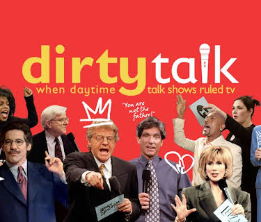 Dirty Talk: When Daytime Talk Shows Ruled TV