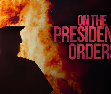 On the President’s Orders (2019)