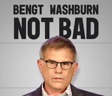 Bengt Washburn: Not Bad (2019)