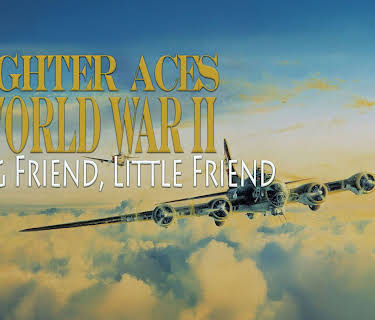 Fighter Aces of World War II: Big Friend, Little Friend