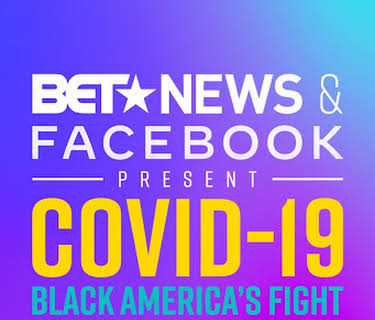 BET News & Facebook Present COVID-19: BLACK AMERICA'S FIGHT (2020)
