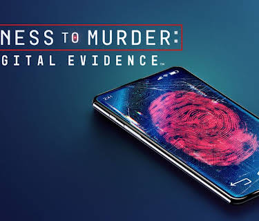 Witness to Murder: Digital Evidence