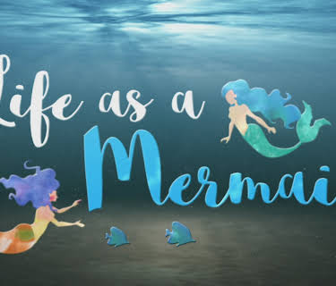 Life as a Mermaid