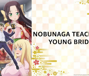 Nobunaga teacher's young bride: Season 1