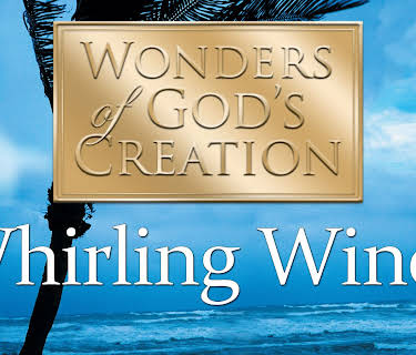 Wonders of God's Creations: Whirling Winds