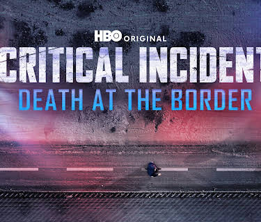 Critical Incident: Death at the Border (2025)